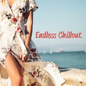 Endless Chillout: Infinite Dreaming, Premium Energy, Island Vibes, Electronic Loop, Lazy Summer artwork