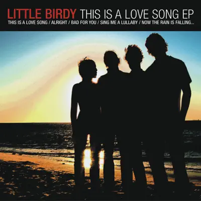 This Is a Love Song - EP - Little Birdy This Is a Love Song - EP - Little Birdy