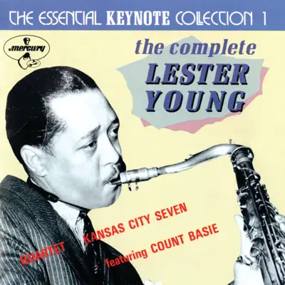 The Essential Keynote Collection 1: The Complete Lester Young - Lester Young The Essential Keynote Collection 1: The Complete Lester Young - Lester Young