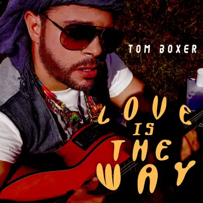 Love Is the Way - Single - Tom Boxer