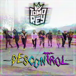 Descontrol (feat. Lalo Ibeas) - Single - Tomo Como Rey Descontrol (feat. Lalo Ibeas) - Single - Tomo Como Rey