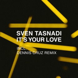 Sven Tasnadi & Juno6 - It's Your Love (Dennis Cruz Remix)