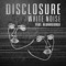 Disclosure/alunageorge - White Noise