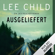 Lee Child - Ausgeliefert (Jack Reacher 2)