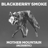 Mother Mountain (feat. Oliver Wood) [Acoustic] - Blackberry Smoke