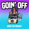 Goin' Off - Snow Tha Product lyrics