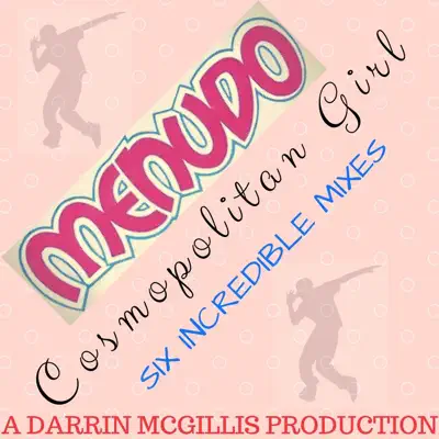 Cosmopolitan Girl (Remixes) - Menudo Cosmopolitan Girl (Remixes) - Menudo
