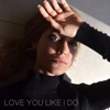 Love You Like I Do - Single artwork