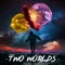 Two Worlds - Atiyah lyrics
