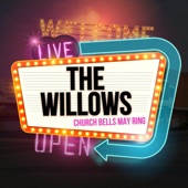 The Willows - Church Bells May Ring