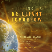 Building a Brilliant Tomorrow: The Transformation of Inovateus Solar and the Energy Revolution (Unabridged) - T. J. Kanczuzewski