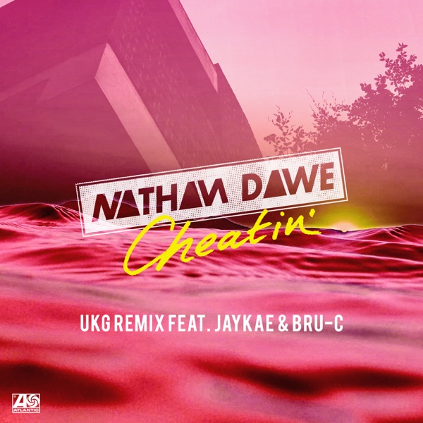 Cheatin' (feat. MALIKA, Jaykae & Bru - C) [UKG Remix] - Single - Nathan Dawe