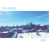 Tiny Hueman - Drift