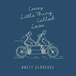 Crazy Little Thing Called Love - Single - Brett Eldredge Crazy Little Thing Called Love - Single - Brett Eldredge