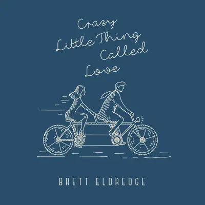 Crazy Little Thing Called Love - Single - Brett Eldredge