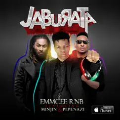 Jaburata (feat. Minjin & Pepenazi) - Single by EmmCee RNB album reviews, ratings, credits