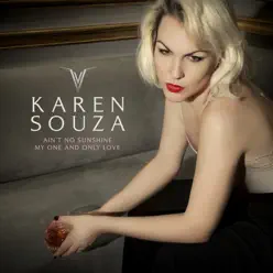 Ain't No Sunshine / My One and Only Love - Single - Karen Souza Ain't No Sunshine / My One and Only Love - Single - Karen Souza