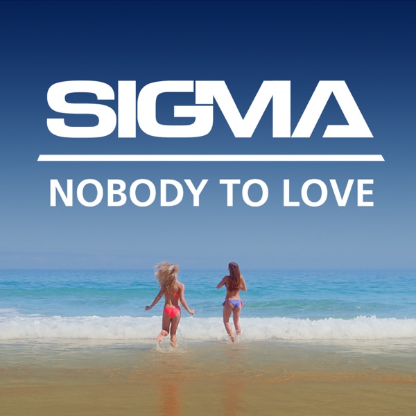 Sigma - Nobody to Love