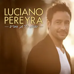 Vivir A Tu Lado - Single - Luciano Pereyra