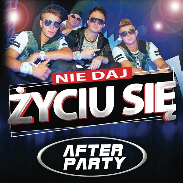 After Party - Nie Daj Życiu Się