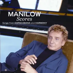 Scores (Songs from Copacabana and Harmony) - Barry Manilow