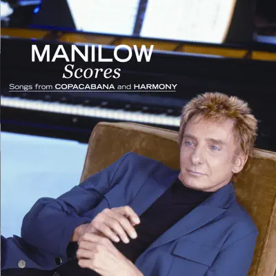 Scores (Songs from Copacabana and Harmony) - Barry Manilow