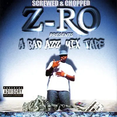 A Bad Azz Mix Tape (Screwed & Chopped) - Z-Ro