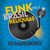 Funk Brasil Relíquias (Vol. 2) - DJ Marlboro