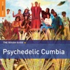 Rough Guide to Psychedelic Cumbia