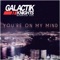 You're on my Mind - Galactik Knights lyrics
