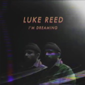 Luke Reed - I'm Dreaming