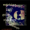 Watching Life Going Sideways