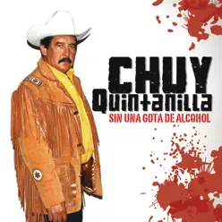 Sin una Gota de Alcohol - Chuy Quintanilla Sin una Gota de Alcohol - Chuy Quintanilla