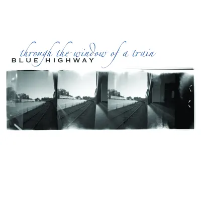 Through the Window of a Train - Blue Highway