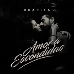 Amor a Escondidas - Ogarita