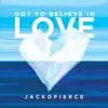 Got to Believe in Love - Single album lyrics, reviews, download