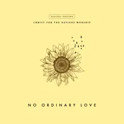 No Ordinary Love by Christ For The Nations Worship album reviews, ratings, credits