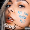 All Your Fault, Pt. 2 - EP, 2017