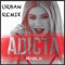 Adicta (Urban Reggaeton Remix) [feat. Shade] - Naela lyrics