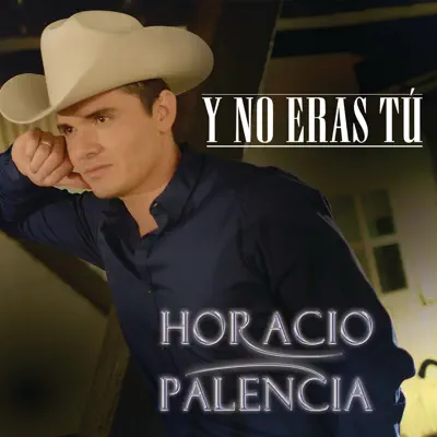 Y No Eras Tú - Single - Horacio Palencia