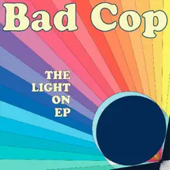 The Light On EP by Bad Cop album reviews, ratings, credits