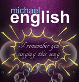 Michael English - I remember you singing this song