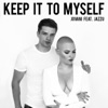 Keep It To Myself - Single (feat. Jazzu) - Single