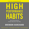 Brendon Burchard - High Performance Habits: How Extraordinary People Become That Way (Unabridged) artwork