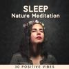 Sleep Nature Meditation: 30 Positive Vibes, over One Hours Relaxation Therapy for Mind, Body & Soul
