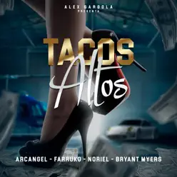 Tacos Altos (feat. Bryant Myers & Alex Gargolas) - Single - Arcángel
