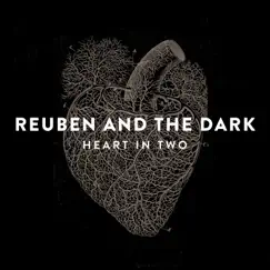 Heart in Two - Single by Reuben And The Dark album reviews, ratings, credits