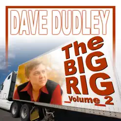 The Big Rig, Vol. 2 - Dave Dudley