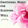 Emotional Music for Sleeping Well - Totally Relaxing Mindfulness Meditation Songs to Sleep album lyrics, reviews, download