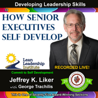 Jeffrey K. Liker - Developing Leadership Skills 33: How Senior Executives Self Develop: Module 4 Section 6 (Unabridged) artwork